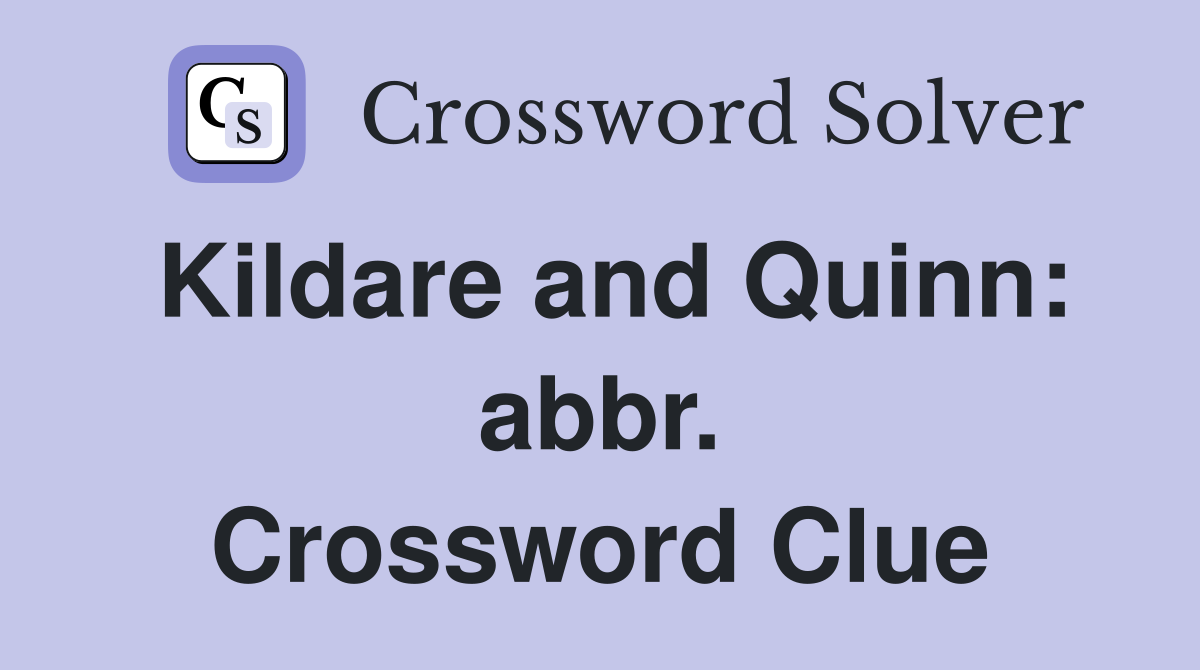 Kildare and Quinn: abbr. Crossword Clue