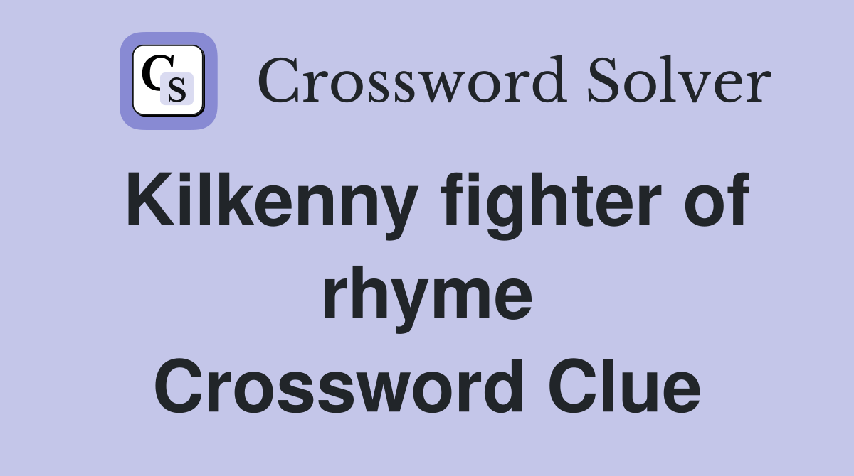 Kilkenny fighter of rhyme Crossword Clue