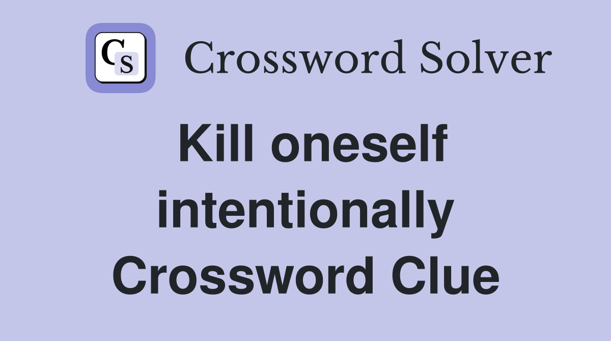 Kill oneself intentionally Crossword Clue