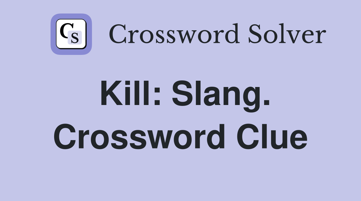 Kill: Slang. Crossword Clue