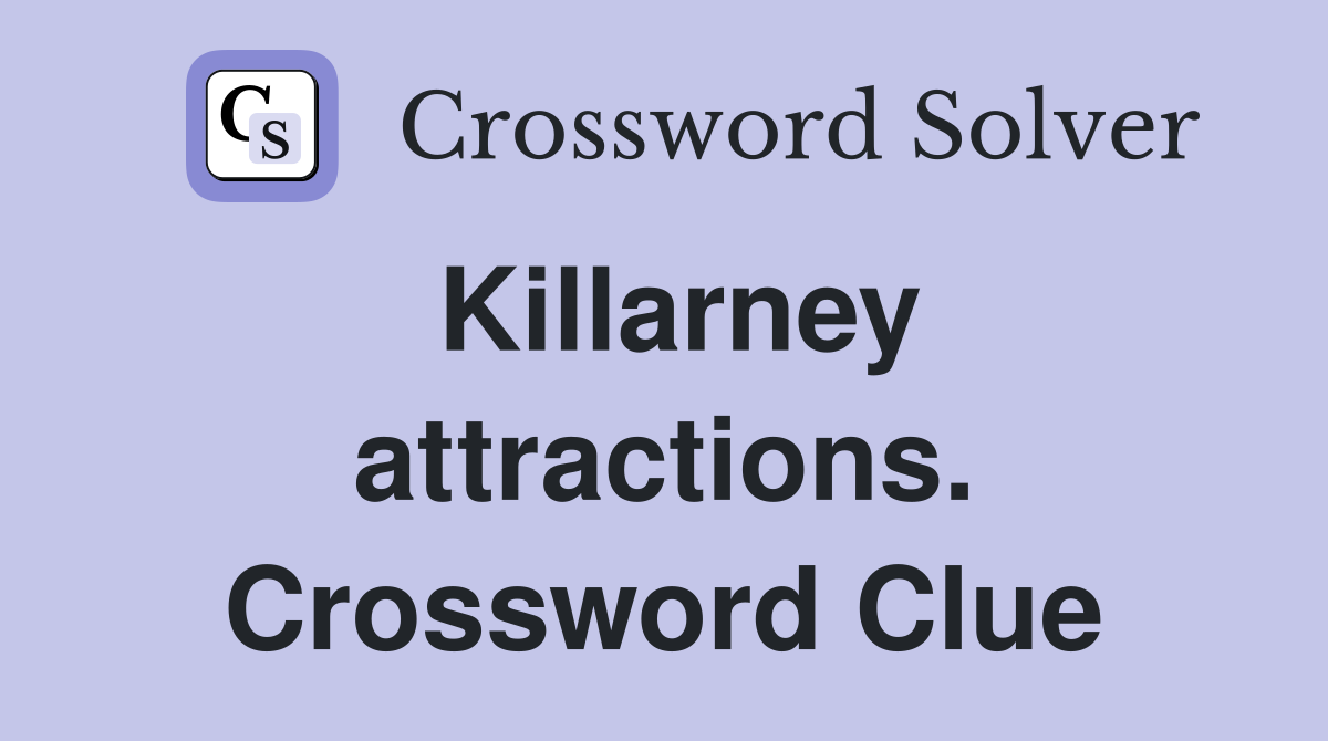 Killarney attractions. Crossword Clue