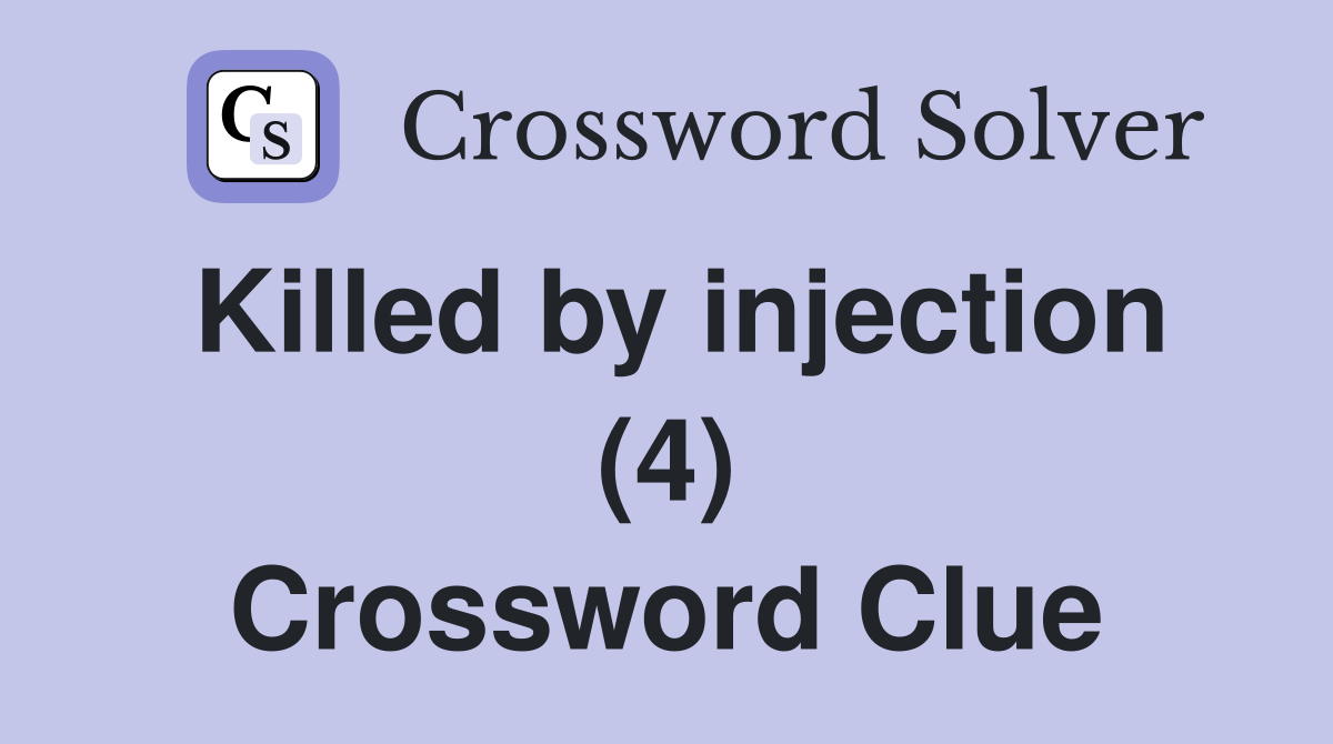 Killed by injection (4) Crossword Clue