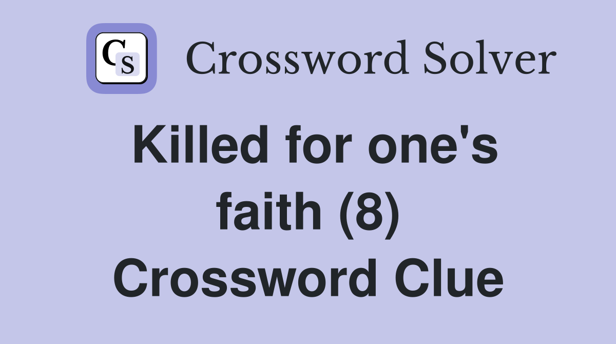 Killed for one's faith (8) Crossword Clue
