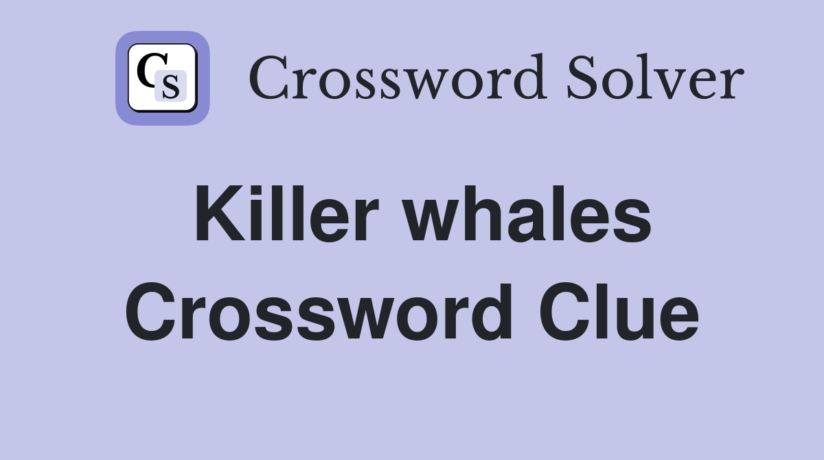 Killer whales Crossword Clue Answers Crossword Solver