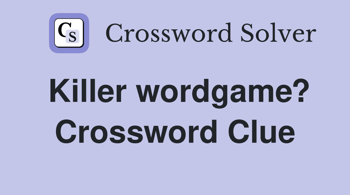 Killer wordgame? Crossword Clue