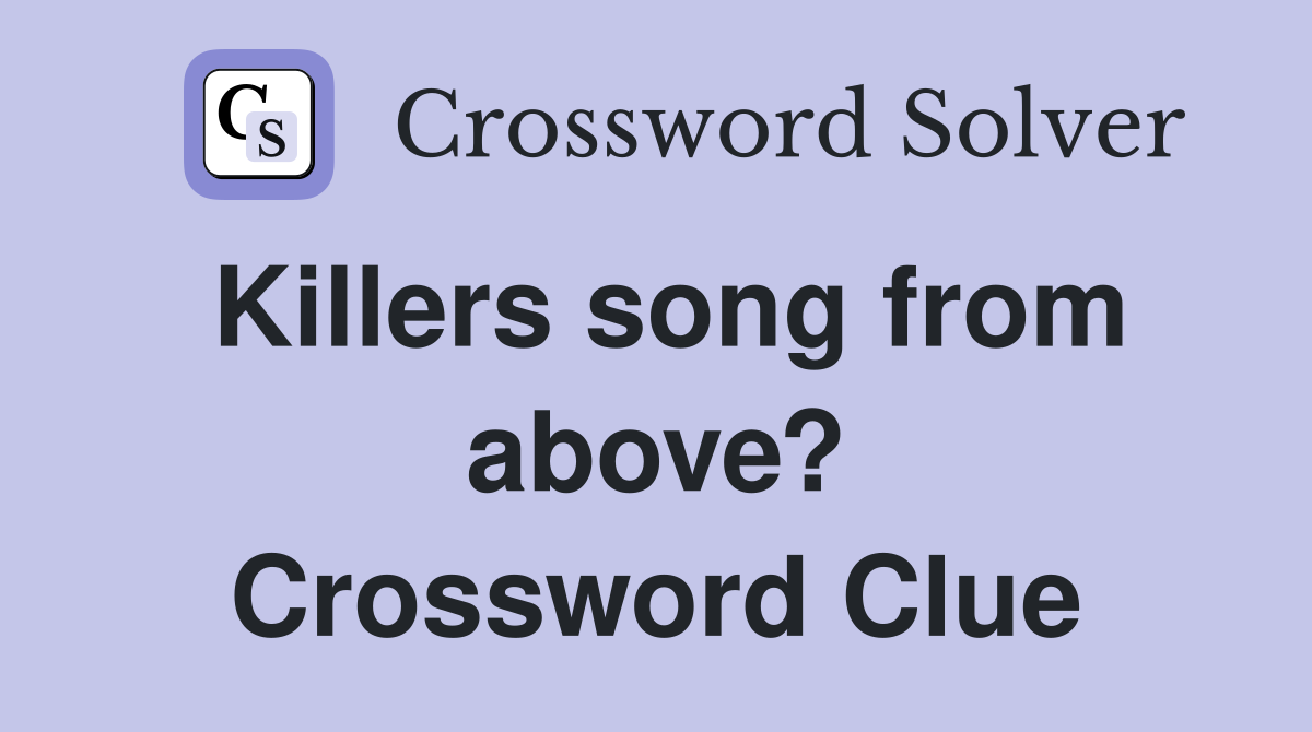 Killers song from above? Crossword Clue