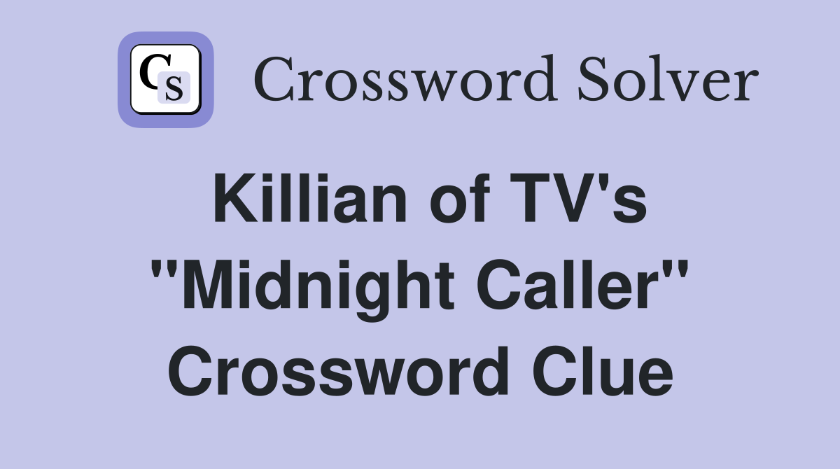 Killian of TV's "Midnight Caller" Crossword Clue