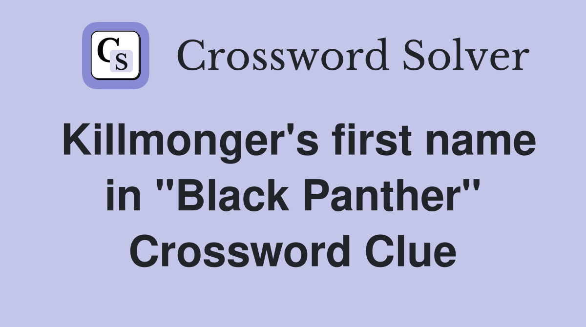Killmonger's first name in "Black Panther" Crossword Clue