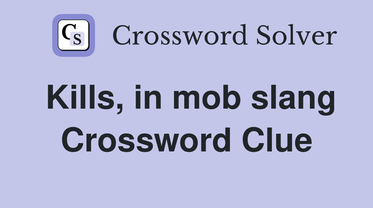 Kills, in mob slang Crossword Clue