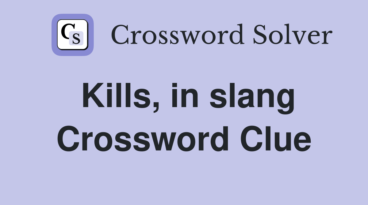 Kills, in slang Crossword Clue