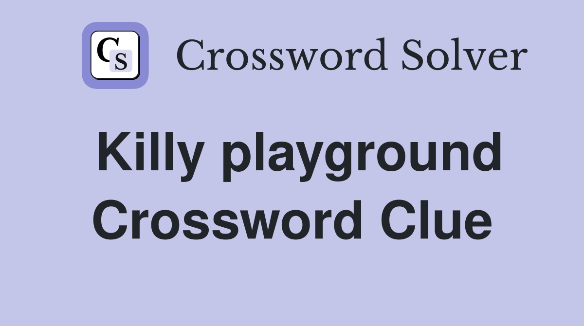 Killy playground Crossword Clue