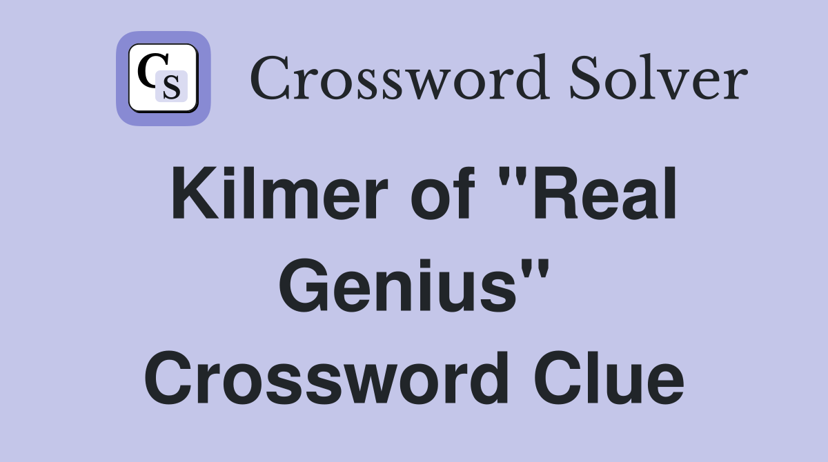 Kilmer of "Real Genius" Crossword Clue
