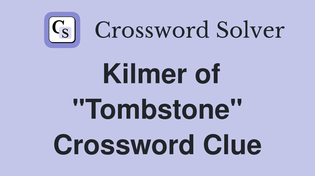 Kilmer of "Tombstone" Crossword Clue