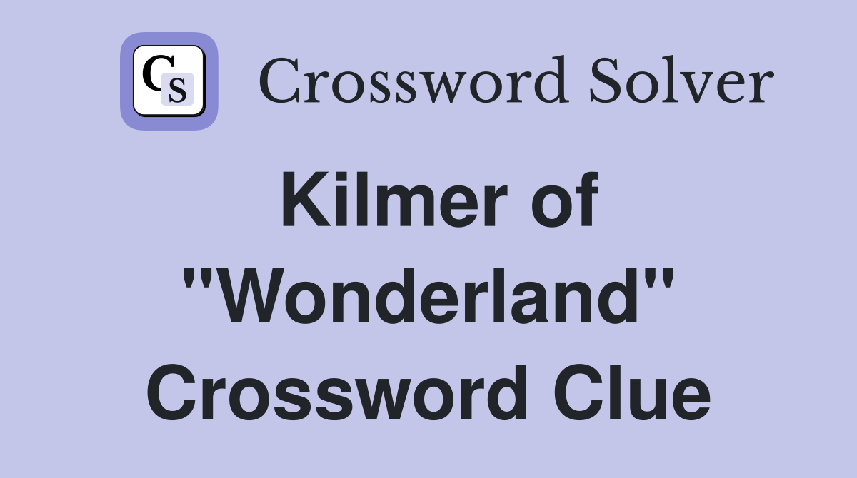 Kilmer of "Wonderland" Crossword Clue