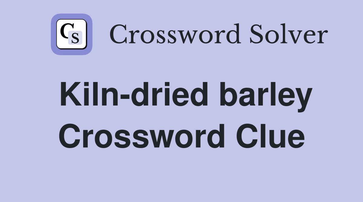 Kiln-dried barley Crossword Clue