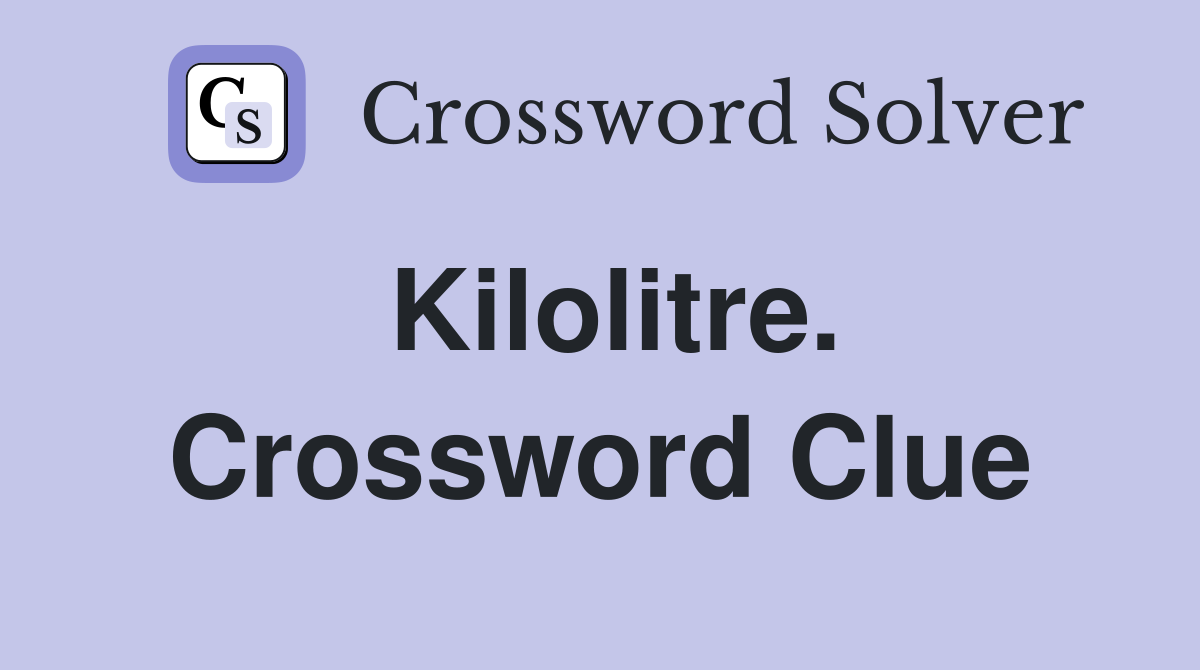 Kilolitre. Crossword Clue