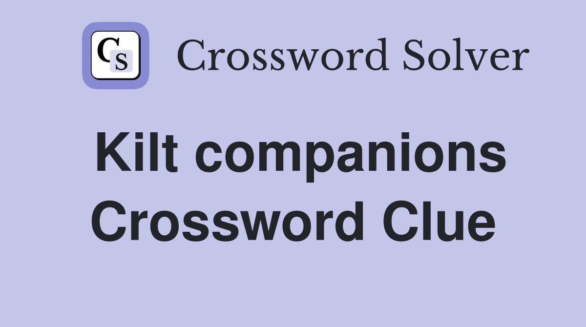 Kilt companions Crossword Clue