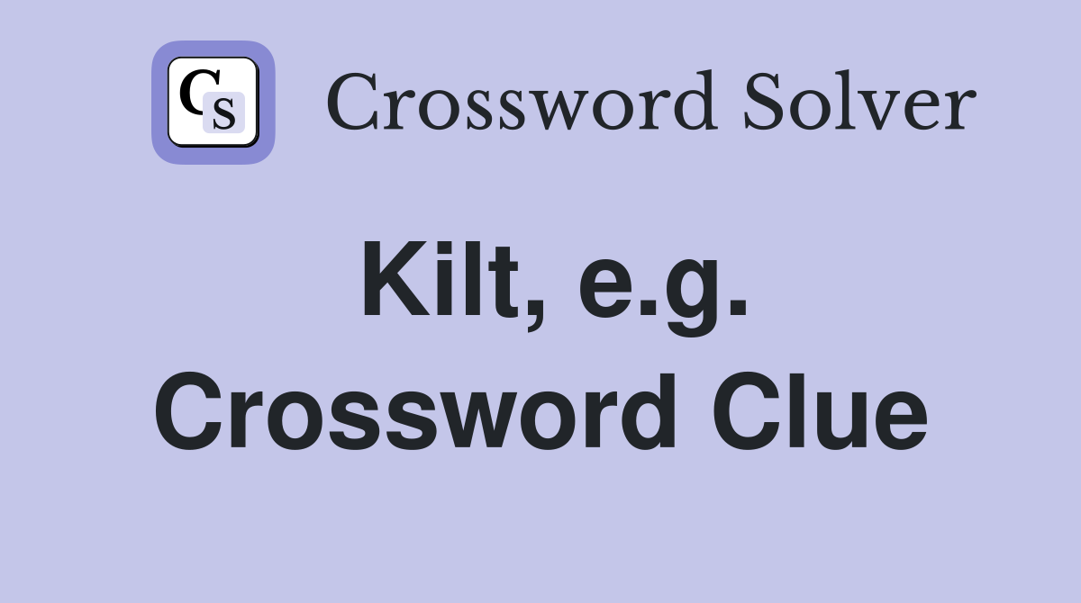 Kilt, e.g. Crossword Clue