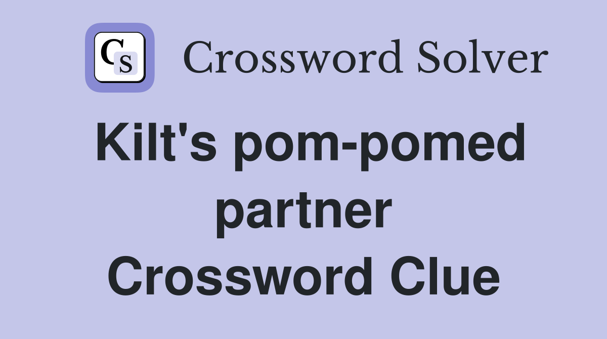 Kilt's pom-pomed partner Crossword Clue