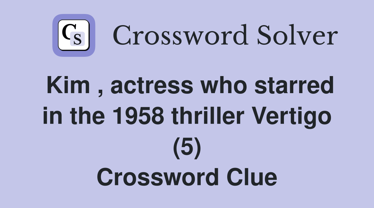 Kim , actress who starred in the 1958 thriller Vertigo (5) Crossword Clue