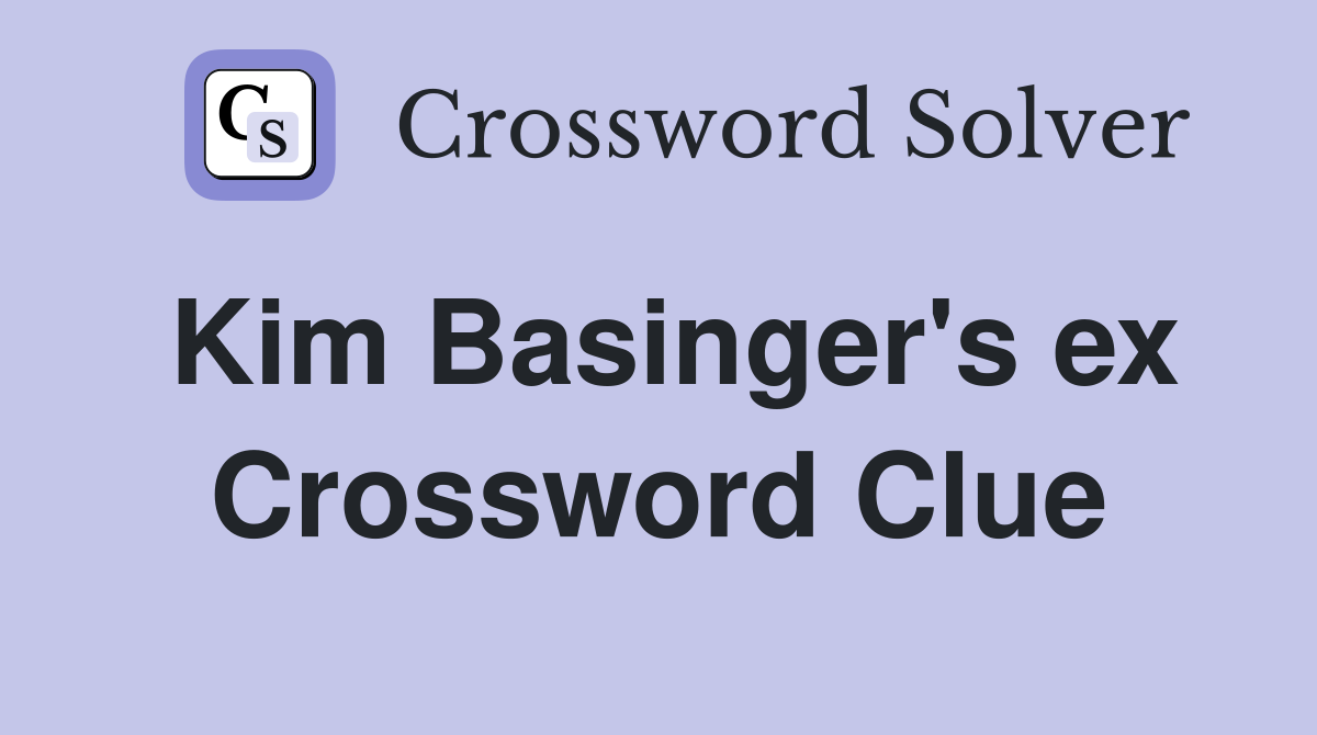 Kim Basinger's ex Crossword Clue