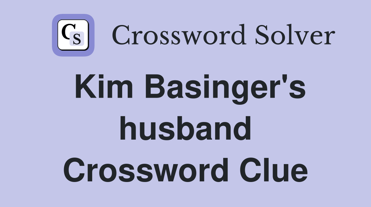 Kim Basinger's husband Crossword Clue