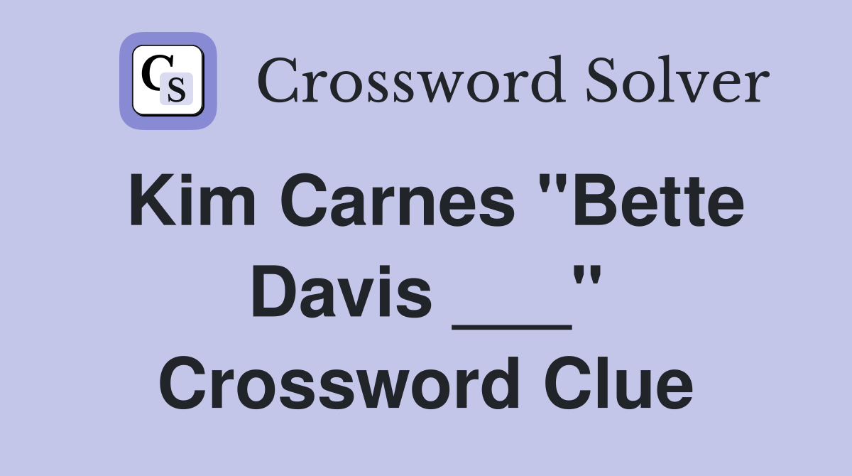 Kim Carnes "Bette Davis ___" Crossword Clue