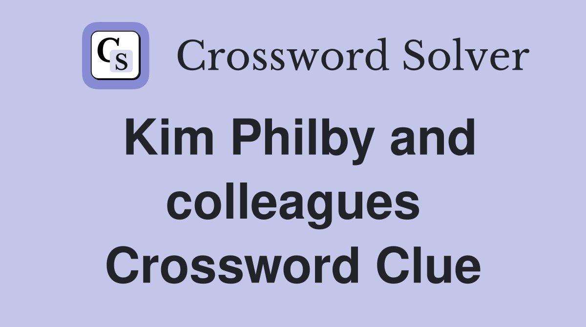 Kim Philby and colleagues Crossword Clue