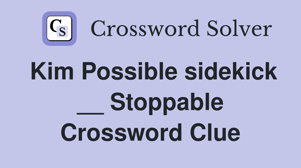 Kim Possible sidekick __ Stoppable Crossword Clue