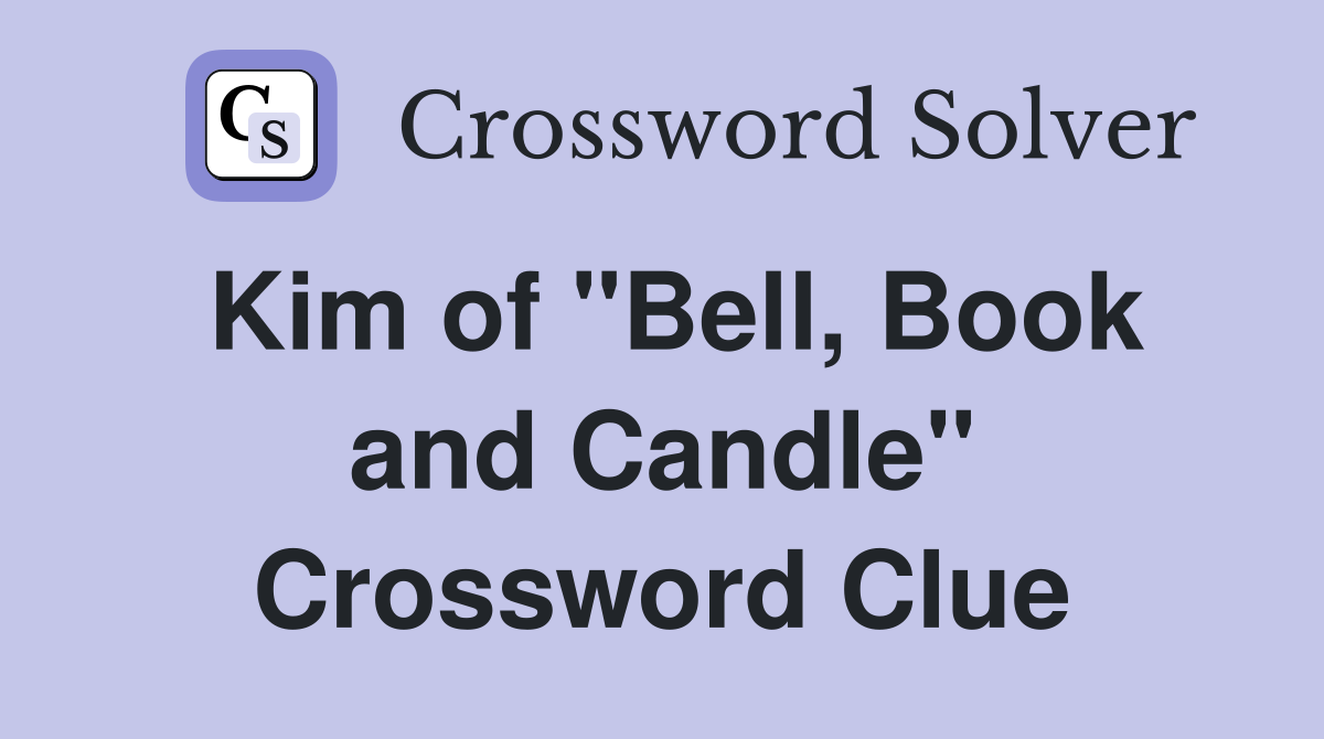 Kim of "Bell, Book and Candle" Crossword Clue