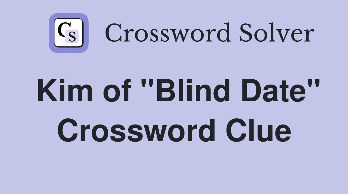 Kim of "Blind Date" Crossword Clue