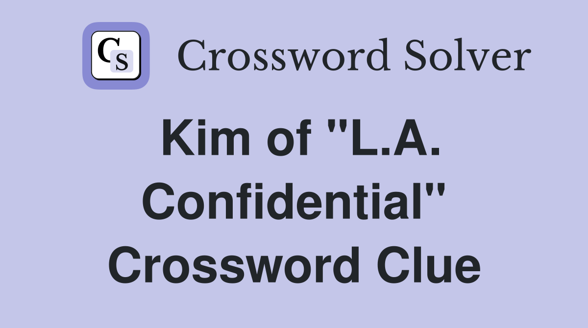 Kim of "L.A. Confidential" Crossword Clue