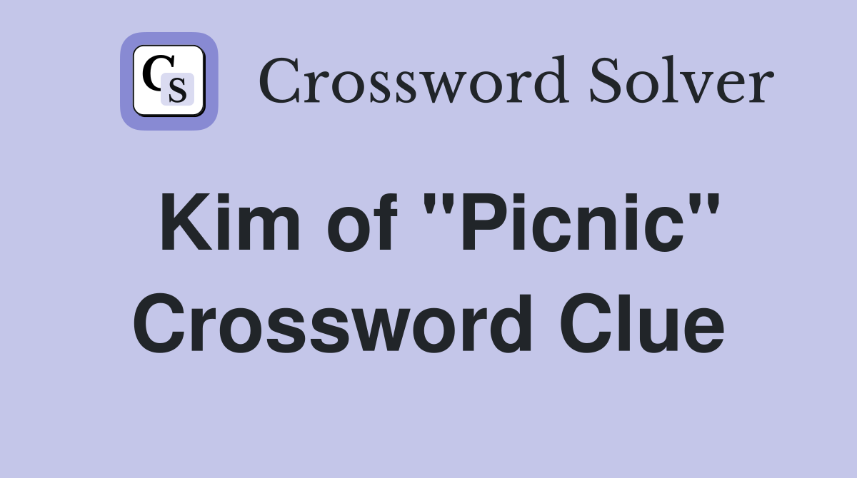 Kim of "Picnic" Crossword Clue