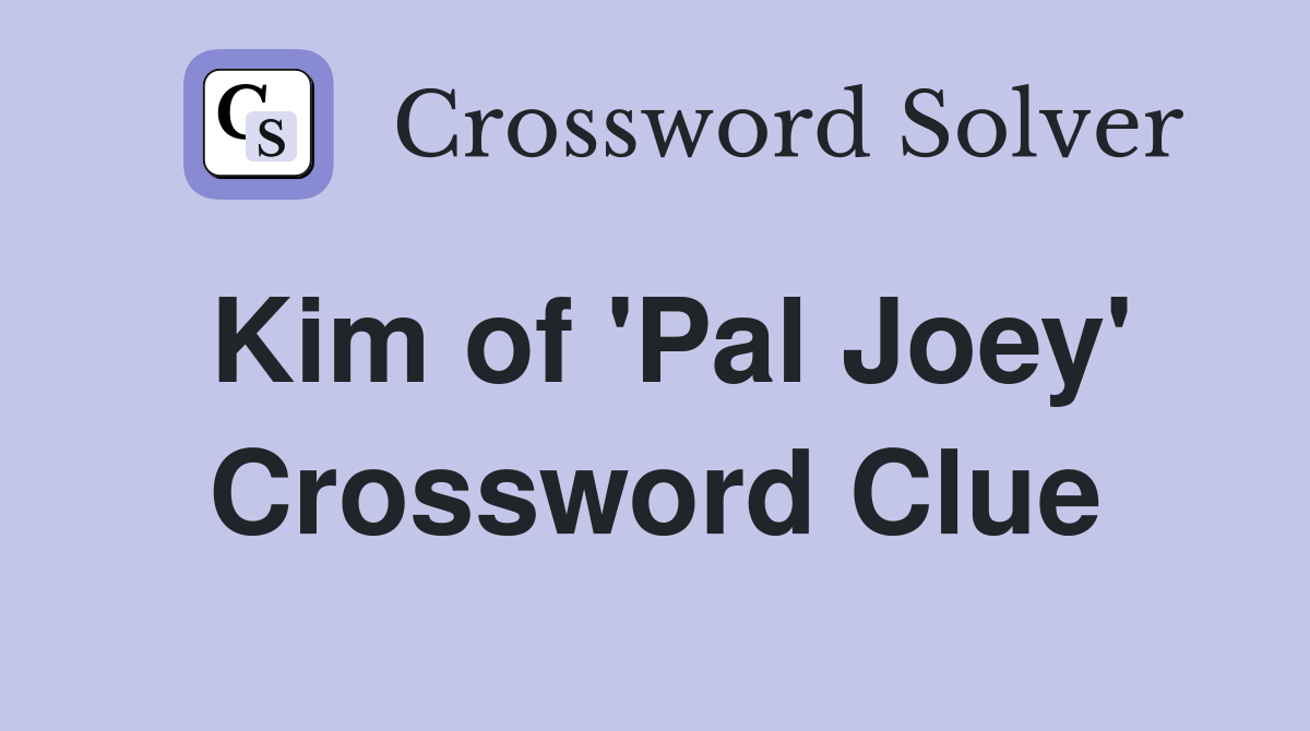 Kim of 'Pal Joey' Crossword Clue