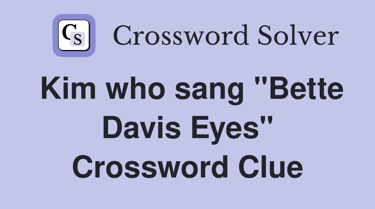 Kim who sang "Bette Davis Eyes" Crossword Clue