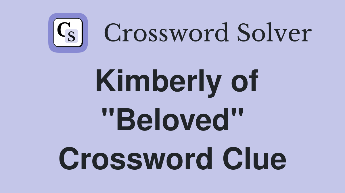 Kimberly of "Beloved" Crossword Clue