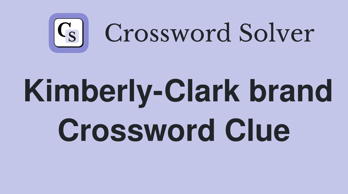 Kimberly-Clark brand Crossword Clue