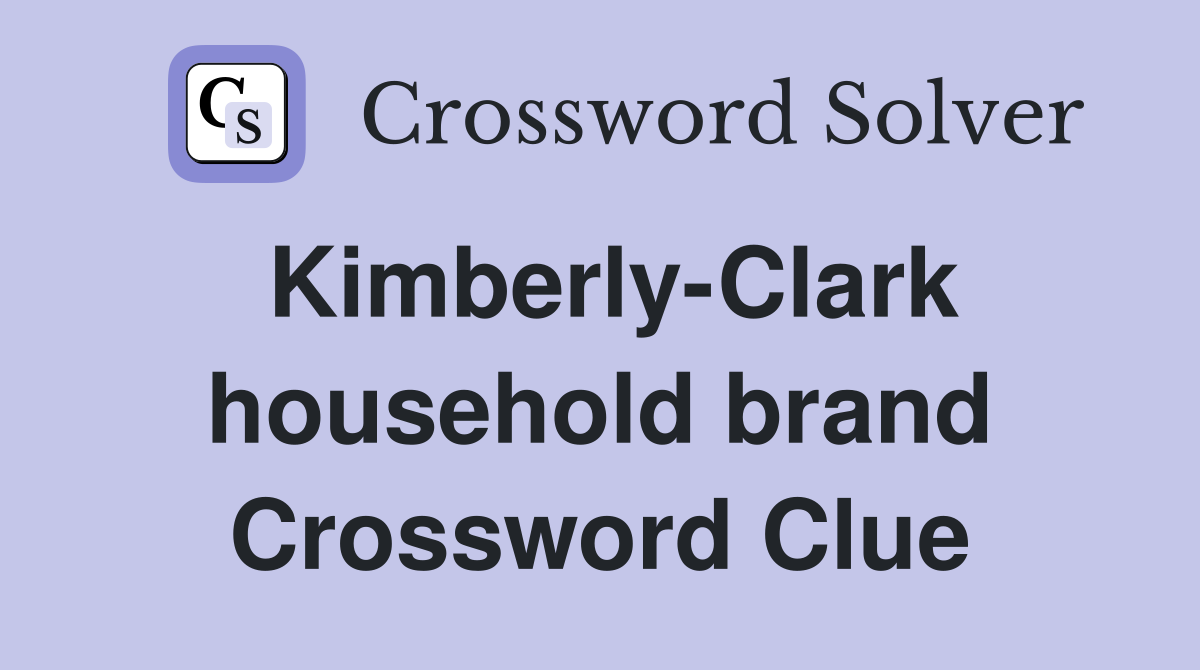 Kimberly-Clark household brand Crossword Clue
