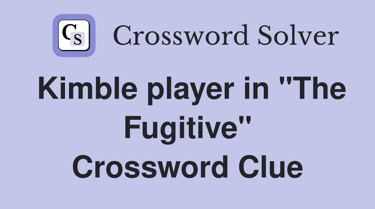 Kimble player in "The Fugitive" Crossword Clue
