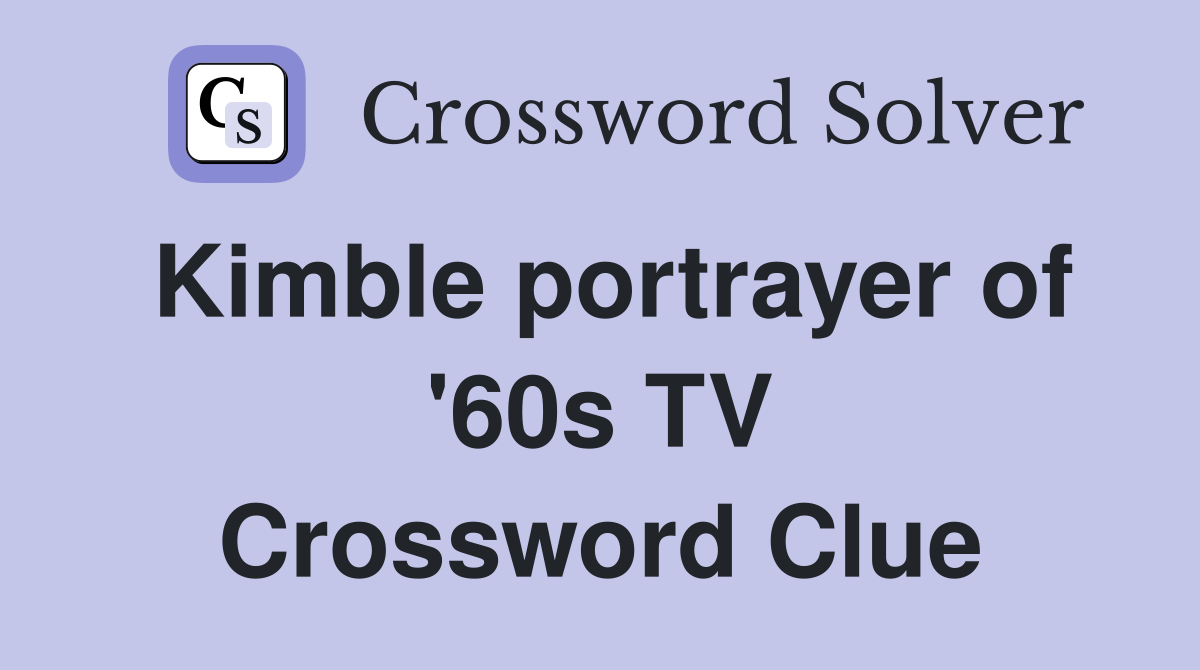 Kimble portrayer of '60s TV Crossword Clue