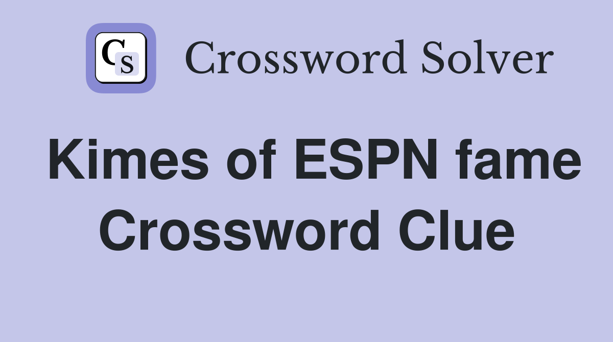Kimes of ESPN fame Crossword Clue