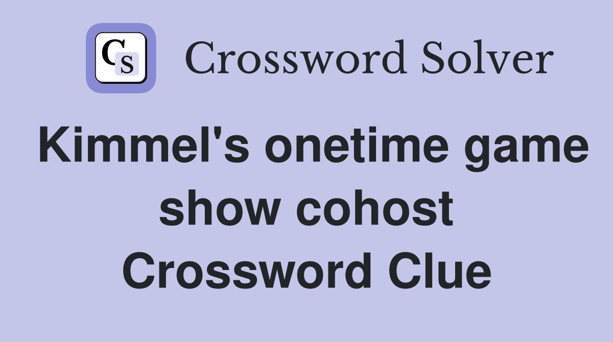 Kimmel's onetime game show cohost Crossword Clue
