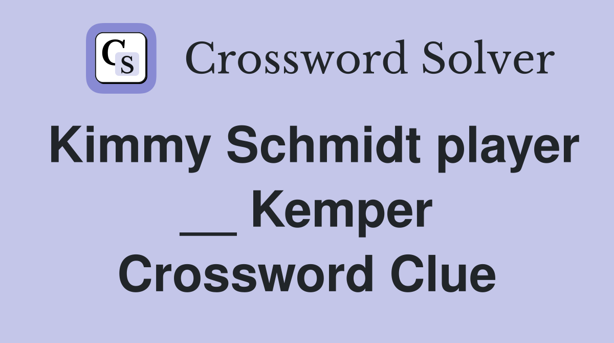 Kimmy Schmidt player __ Kemper Crossword Clue
