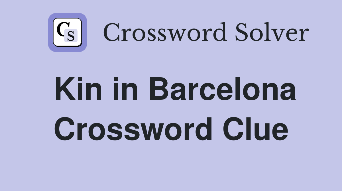 Kin in Barcelona Crossword Clue