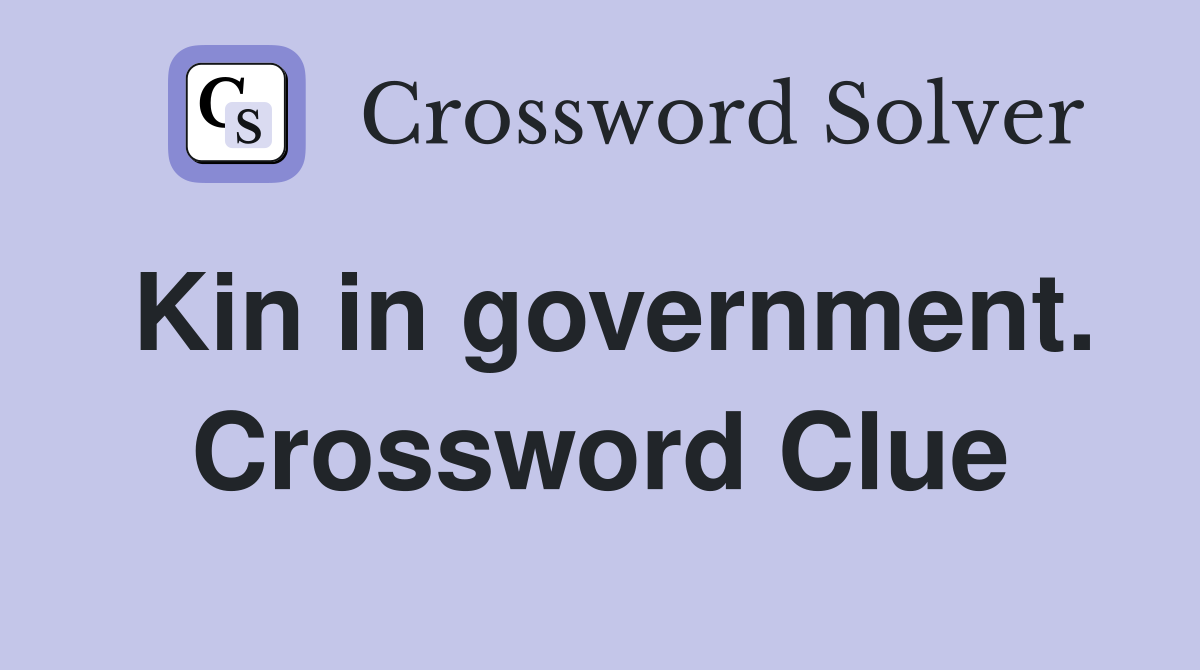 Kin in government. Crossword Clue
