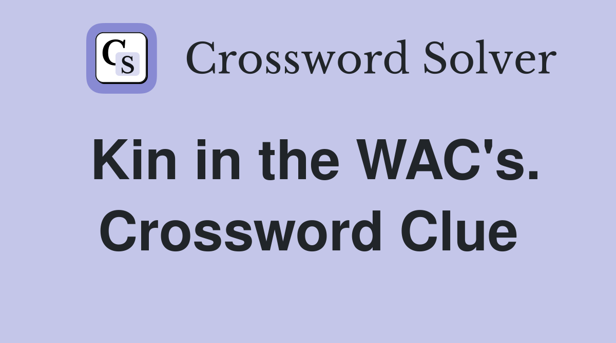 Kin in the WAC's. Crossword Clue