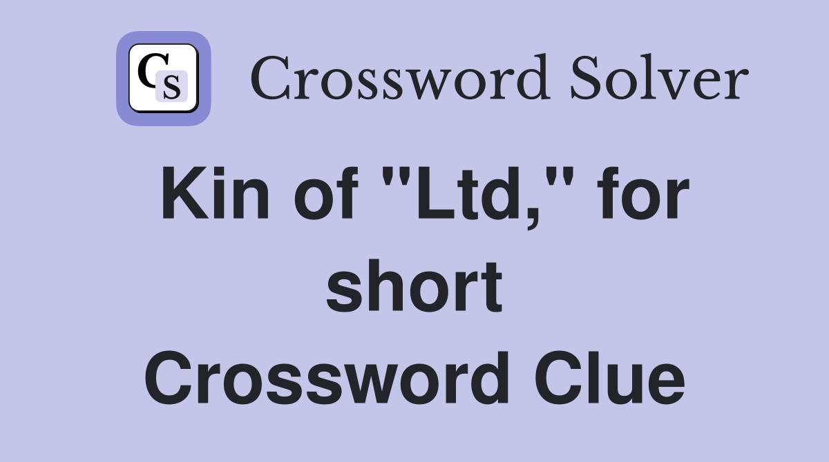 Kin of "Ltd," for short Crossword Clue