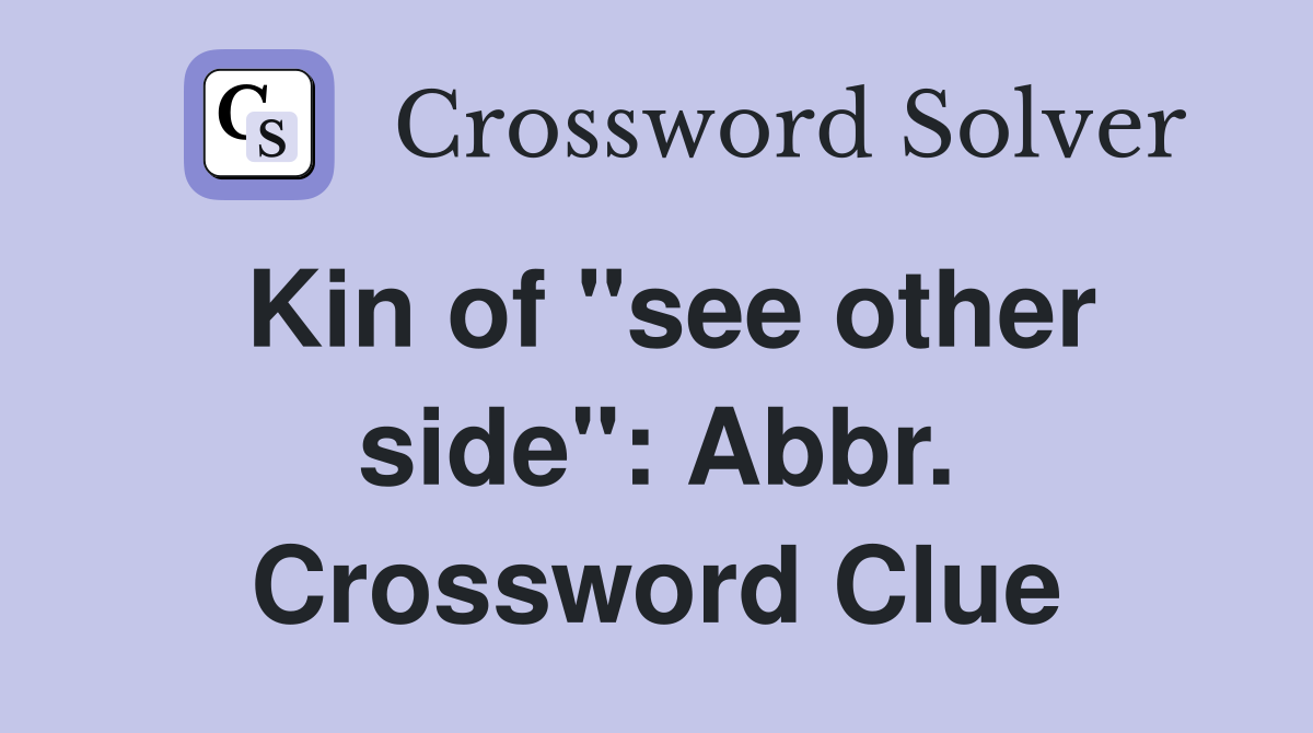 Kin of "see other side": Abbr. Crossword Clue