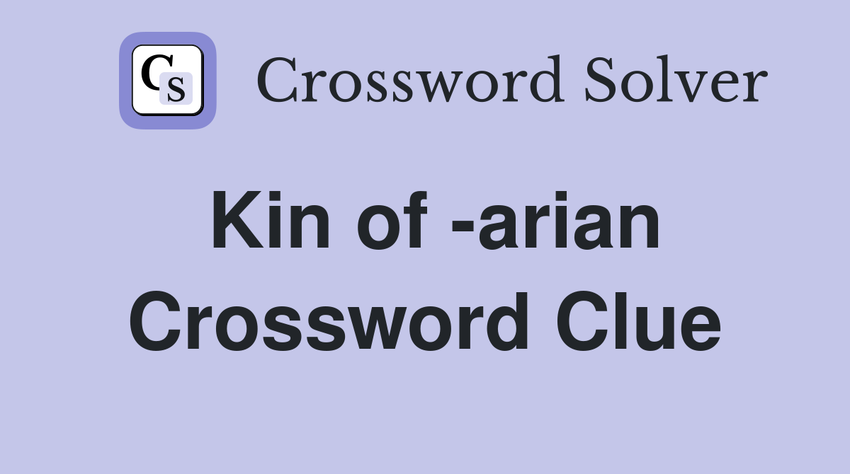 Kin of -arian Crossword Clue