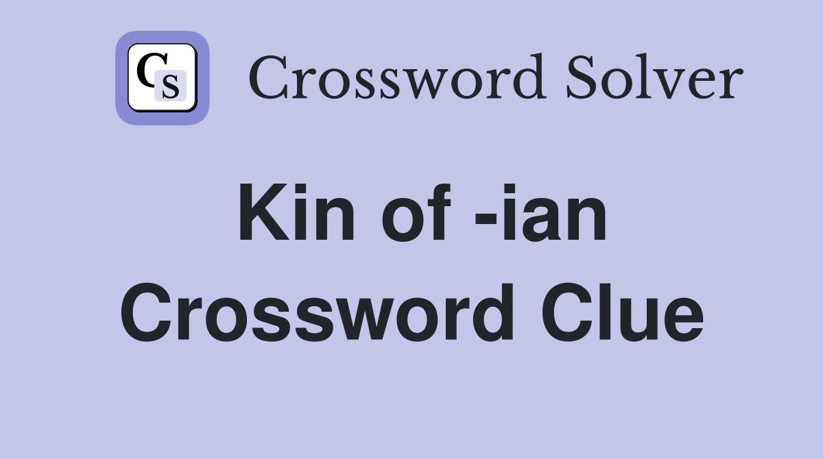 Kin of -ian Crossword Clue